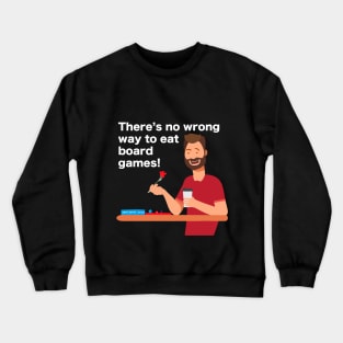 There's No Wrong Way to Eat Board Games (White) Crewneck Sweatshirt